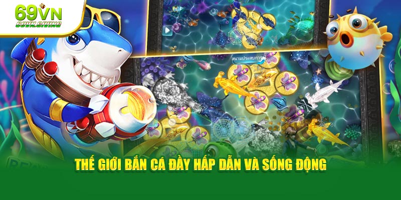 Thế giới bắn cá đầy hấp dẫn và sống động