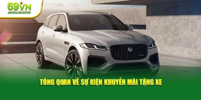 Tổng quan về sự kiện khuyến mãi tặng xe